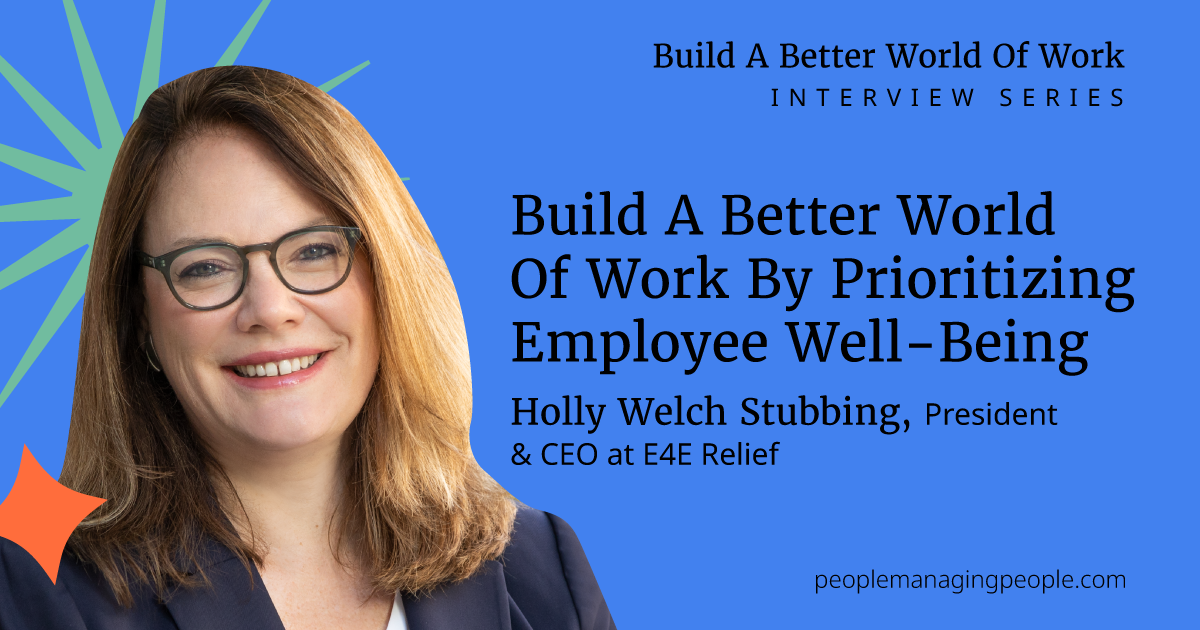 Build A Better World Of Work By Prioritizing Employee Well-Being ...